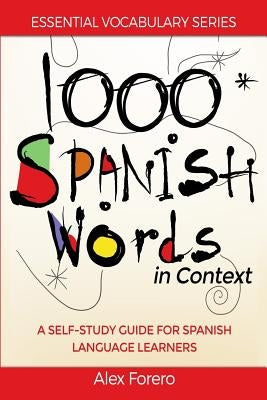 1000 Spanish Words in Context: A Self-Study Guide for Spanish Language Learners by Forero, Alex