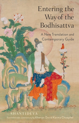 Entering the Way of the Bodhisattva: A New Translation and Contemporary Guide by Shantideva