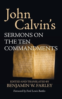 John Calvin's Sermons on the Ten Commandments by Calvin, John