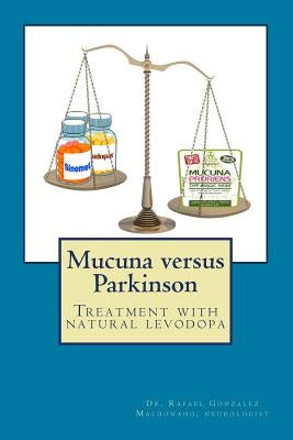 Mucuna versus Parkinson. Treatment with natural levodopa Paperback Createspace Independent Publishing Platform