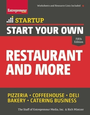 Start Your Own Restaurant and More: Pizzeria, Coffeehouse, Deli, Bakery, Catering Business by Media, The Staff of Entrepreneur
