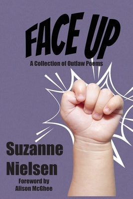 Face Up: A Collection of Outlaw Poems by Nielsen, Suzanne