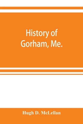 History of Gorham, Me. Paperback Alpha Edition