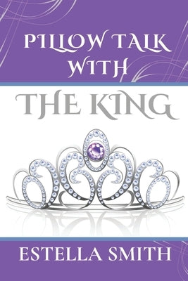 Pillow Talk with the King Paperback Estella Smith