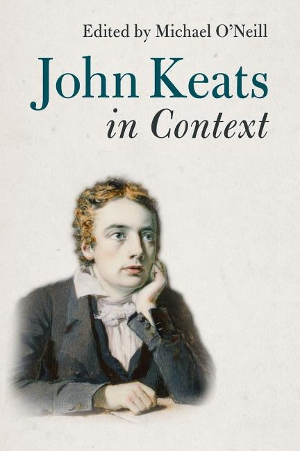 John Keats in Context by O'Neill, Michael