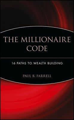 The Millionaire Code: 16 Paths to Wealth Building by Farrell