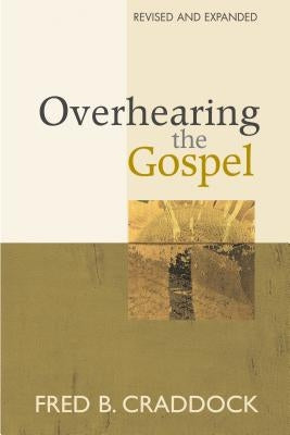 Overhearing the Gospel: Revised and Expanded Edition Chalice Press