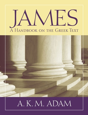 James: A Handbook on the Greek Text Paperback Baylor University Press