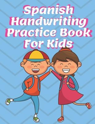 Spanish Handwriting Practice Book for Kids: Preschool & Kindergarten Español Primary Print Penmanship Workbook for Children Paperback Independently Published