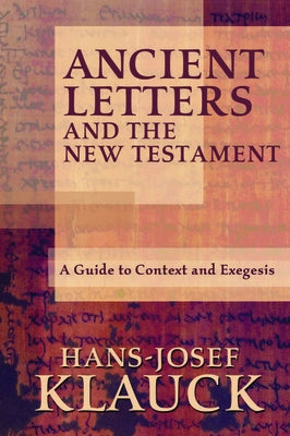 Ancient Letters and the New Testament: A Guide to Context and Exegesis Paperback Baylor University Press