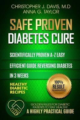 Diabetes: Safe and Proven Diabetes Cure: Scientifically proven Diabetes cure A-Z in 3 weeks, Insulin Resistance, Controlling Blo by Taylor, Anna G.