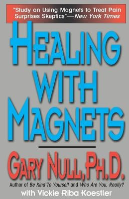 Healing with Magnets by Null, Gary