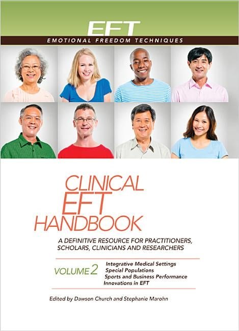 Clinical Eft Handbook Volume 2: A Definitive Resource for Practitioners, Scholars, Clinicians, and Researchers. Volume 2: Integrative Medical Settings by Church, Dawson