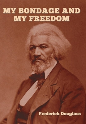 My Bondage and My Freedom by Douglass, Frederick