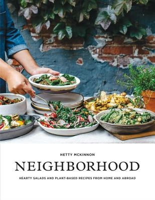 Neighborhood: Hearty Salads and Plant-Based Recipes from Home and Abroad Roost Books
