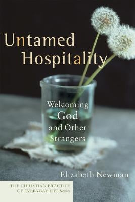 Untamed Hospitality: Welcoming God and Other Strangers Paperback Brazos Press