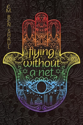 Flying Without a Net by Ben Shaul, E. M.