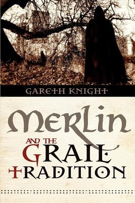 Merlin and the Grail Tradition by Knight, Gareth