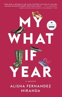 My What If Year: A Memoir by Miranda, Alisha Fernandez