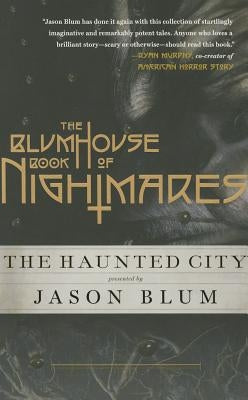 The Blumhouse Book of Nightmares: The Haunted City by Blum, Jason