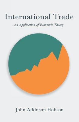 International Trade - An Application of Economic Theory Paperback White Press