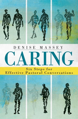 Caring: Six Steps for Effective Pastoral Conversations Paperback Abingdon Press