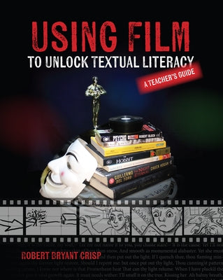 Using Film to Unlock Textual Literacy Paperback National Council of Teachers of English (Ncte