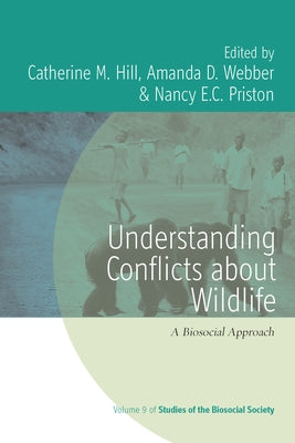 Understanding Conflicts about Wildlife: A Biosocial Approach Paperback Berghahn Books
