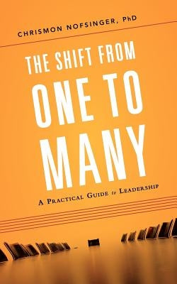 The Shift from One to Many: A Practical Guide to Leadership Paperback Live Oak Book Company