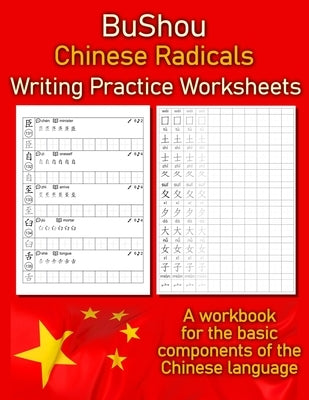 Bushou - Chinese Radicals Writing Practice Worksheets: A workbook for the basic components of the Chinese language by Borgers, Michael