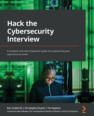 Hack the Cybersecurity Interview: A complete interview preparation guide for jumpstarting your cybersecurity career Paperback Packt Publishing