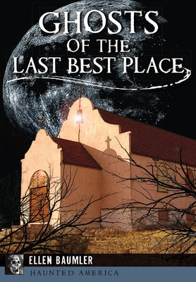 Ghosts of the Last Best Place by Baumler, Ellen