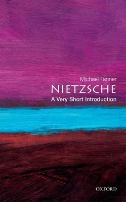 Nietzsche: A Very Short Introduction Oxford University Press, USA