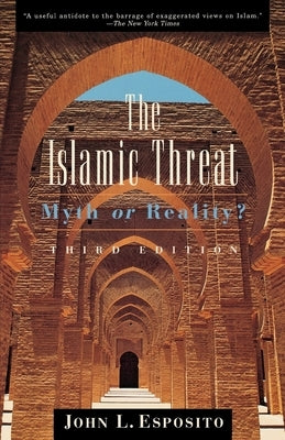 The Islamic Threat: Myth or Reality? by Esposito, John L.