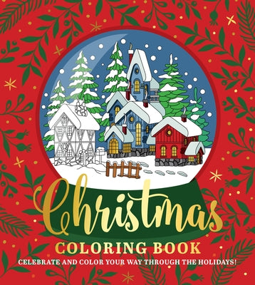 Christmas Coloring Book: Celebrate and Color Your Way Through the Holidays! by Editors of Chartwell Books