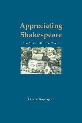 Appreciating Shakespeare by Rappaport, Gideon