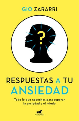 Respuestas a Tu Ansiedad: Todo Lo Que Necesitas Para Superar La Ansiedad Y El Mi EDO / Answers to Your Anxiety: Everything You Need to Overcome Anxiet by Zararri, Gio