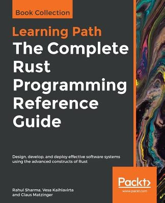 The Complete Rust Programming Reference Guide Paperback Packt Publishing