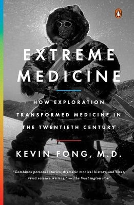 Extreme Medicine: How Exploration Transformed Medicine in the Twentieth Century Paperback Penguin Books