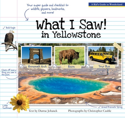 What I Saw in Yellowstone: A Kid's Guide to the National Park Paperback Riverbend Publishing