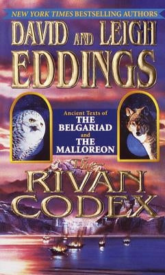 The Rivan Codex: Ancient Texts of the Belgariad and the Malloreon by Eddings, David