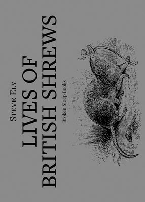 Lives of British Shrews Paperback Broken Sleep Books