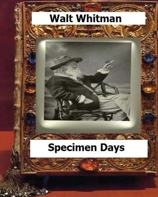 Specimen days & Collect (1882) by: Whitman, Walt, Paperback Createspace Independent Publishing Platform