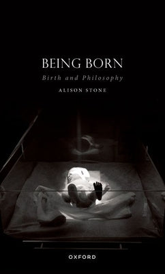 Being Born: Birth and Philosophy Paperback Oxford University Press, USA