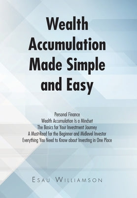 Wealth Accumulation Made Simple and Easy by Williamson, Esau