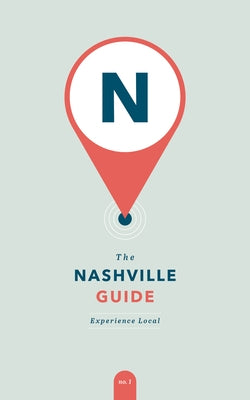 The Nashville Guide: Experience Local Paperback Blue Hills Press