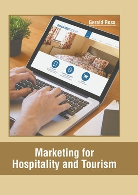 Marketing for Hospitality and Tourism by Ross, Gerald