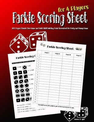 Farkle Scoring Sheet for 4 Players: 200 Pages Classic Dice Game and Math Skill Building Point Scoresheet for Party and Funny Game Paperback Createspace Independent Publishing Platform
