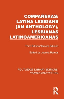 Compañeras: Latina Lesbians (an Anthology), Lesbianas Latinoamericanas: Third Edition/Tercera Edición by Ramos, Juanita