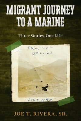 Migrant Journey To A Marine: Three Stories, One Life Paperback 978-1-5356-1800-7